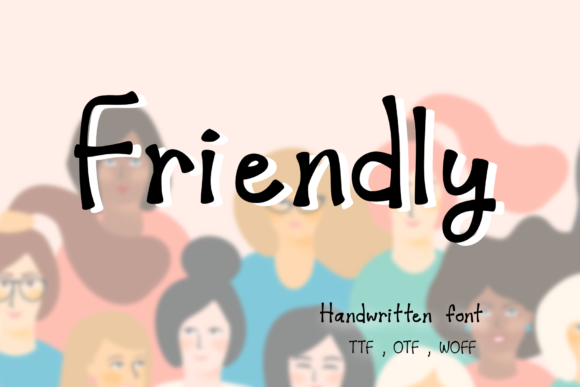 Friendly Font: A Handwritten Typeface for Creative Publishing
